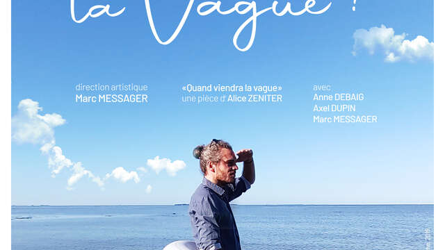 Bientôt la vague, exposition et spectacle théâtral à Beauséjour