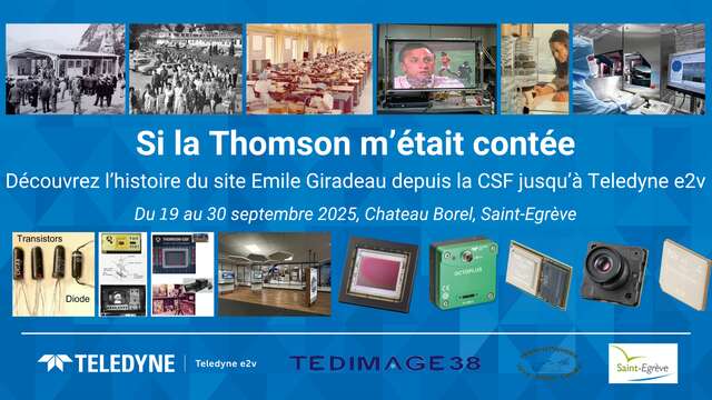 Exposition « Si la Thomson m’était contée. Découvrez l’histoire du site Emile Giradeau depuis la CSF jusqu’à Teledyne e2v »