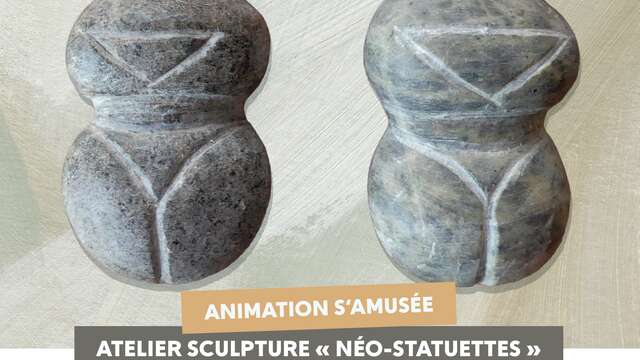 Animation S'aMusée - Atelier sculpture"Néo-statuettes"