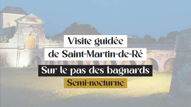 Visita guiada de Saint-Martin de Ré: tras las huellas de los presidiarios (media noche)