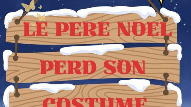Spectacle : Le Père Noël perd son costume