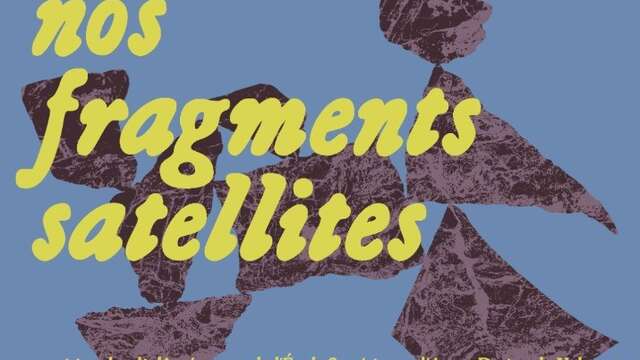 Exposition : Nos fragments Satellites
