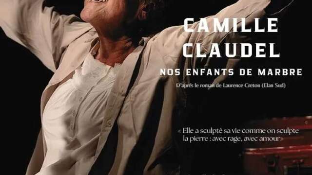 Theater 'Camille Claudel, mes enfants de marbre' - Théâtre des 2 Mondes