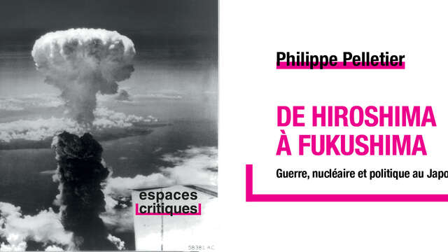 Conférence : De Hiroshima à Fukushima. Guerre, nucléaire et politique au Japon