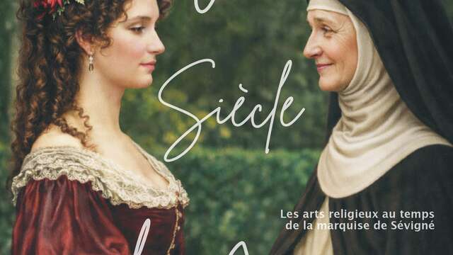 Exposition "Le grand siècle des âmes : Les arts religieux au temps de la marquise de Sévigné"