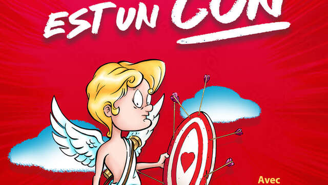Spectacle - Cupidon est un con