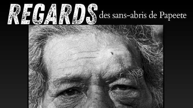 Exposition REGARDS des sans-abris de Papeete