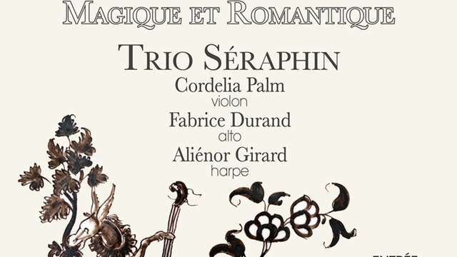 Das Séraphin-Trio im Konzert – Magisch und romantisch