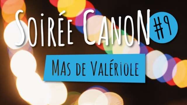 Soirée Canon #9  - Mas de Valériole
