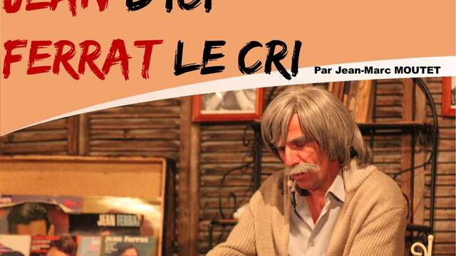 Spectacle : JEAN D’ICI – FERRAT LE CRI