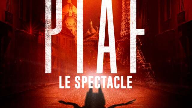 Piaf ! Le spectacle