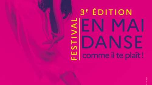 Festival de danse : En mai, danse comme il te plaît