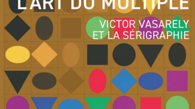 L'art du multiple / Victor Vasarely et la sérigraphie + Visite libre des collections permanentes