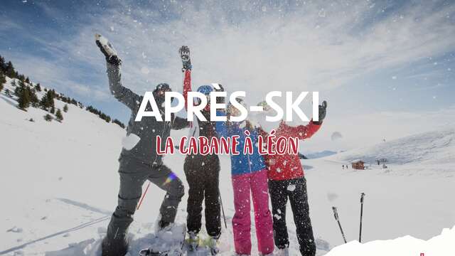 Après ski Cabane à Léon