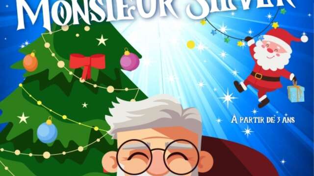 Spectacle enfant - Le Merveilleux Noël de Monsieur Silver
