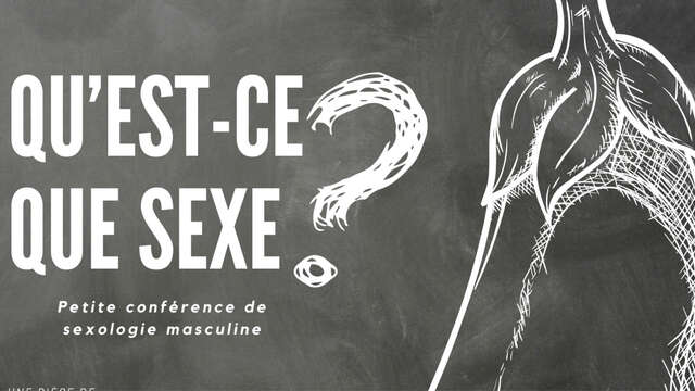 Théâtre "Qu'est-ce que sexe ?" par Jonathan Zangarelli