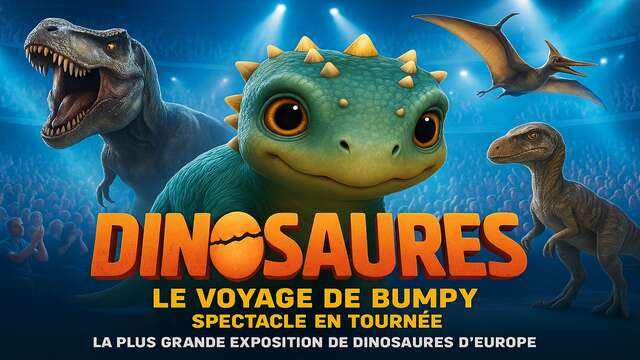 Dinosaures : Le voyage de Bumpy®, l'exposition-spectacle - Tour 2026
