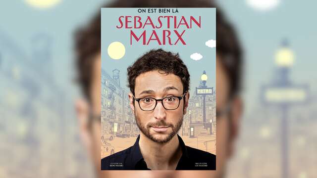 Humour : Sebastian Marx - On est bien là | Théâtre Galli