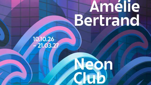 Exposition : Amélie Bertrand, Neon Club