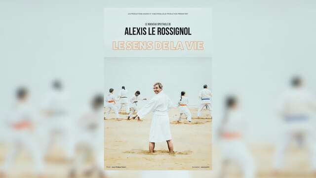 Humour : Alexis Le Rossignol, Le sens de la vie | Théâtre Galli