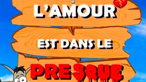 L'amour est dans le presque - comédie