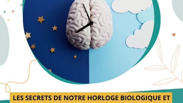 Conférence - Les secrets de notre horloge biologique et son importance sur la santé