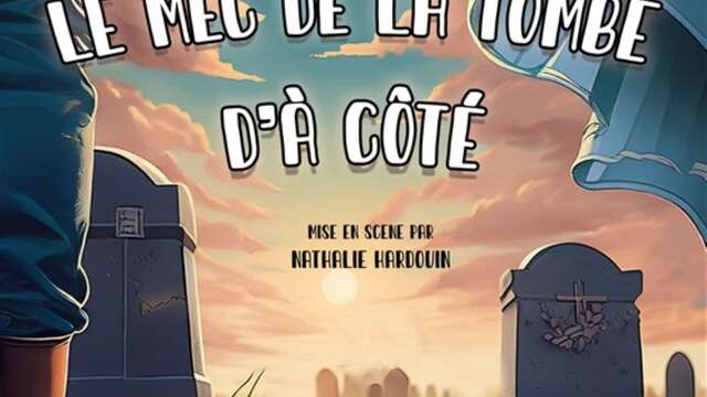 Spectacle soirée de Noel - Le mec de la tombe d'à côté