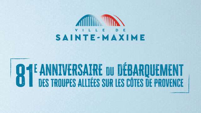 81 anniversaire du débarquement des troupes alliées sur les cotes de provence - 15 août