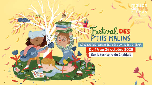 Festival des P'tits Malins - Spectacles, Ateliers, Fête du livre