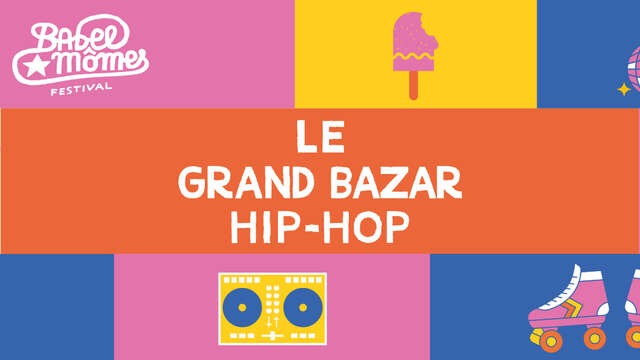 Babel Mômes - Le Grand Bazar Hip-Hop