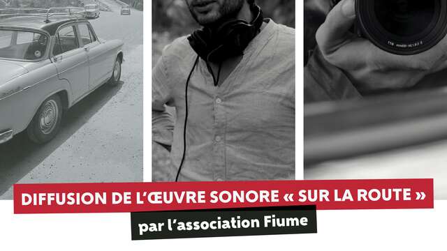 Diffusion de l'oeuvre sonore "Sur la route"