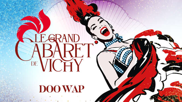 Spectacle Doo Wap - Grand Cabaret de Vichy
