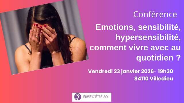 Conférence -"Emotions, sensibilité, hypersensibilité - comment vivre avec au quotidien?"