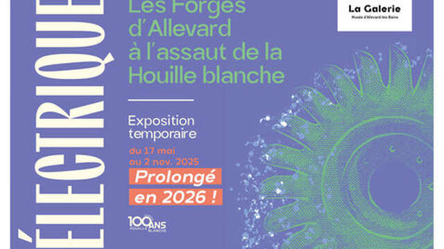 Exposition temporaire - Electrique ! Les Forges d'Allevard à l'assaut de la Houille blanche