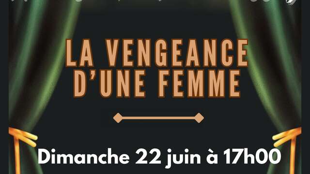 Théâtre : La Vengeance d'une Femme