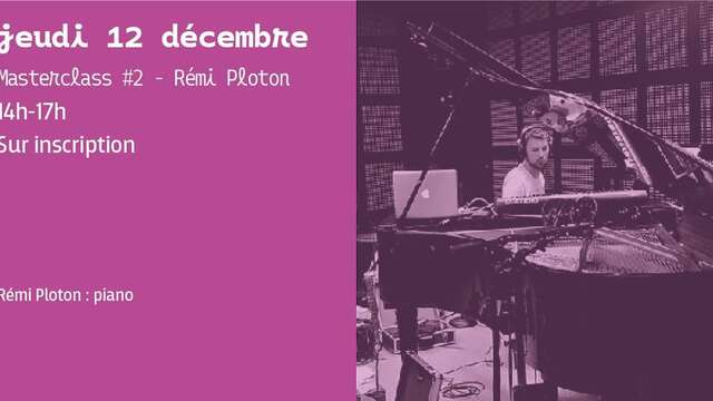 Masterclass #2 – Rémi Ploton