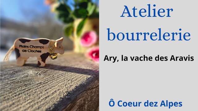 Atelier bourrelerie : Arvy, la vache des Aravis