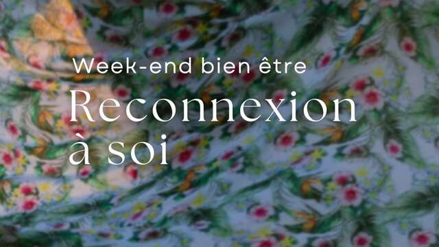 Week-end bien-être - Reconnexion à soi (autour du printemps)