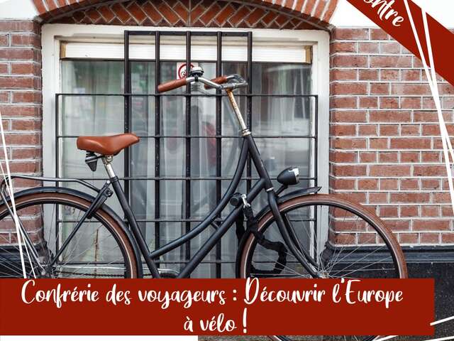 Rencontre : Confrerie des voyageurs - Tour d'Europe à vélo