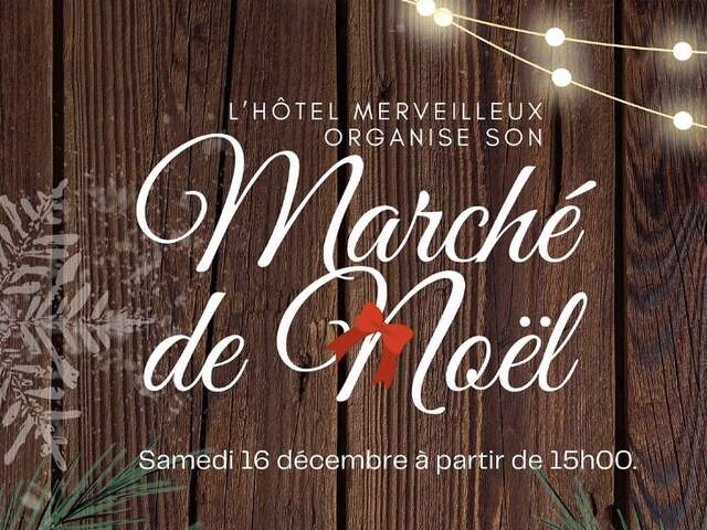 Marché de Noël - l'Hôtel Merveilleux