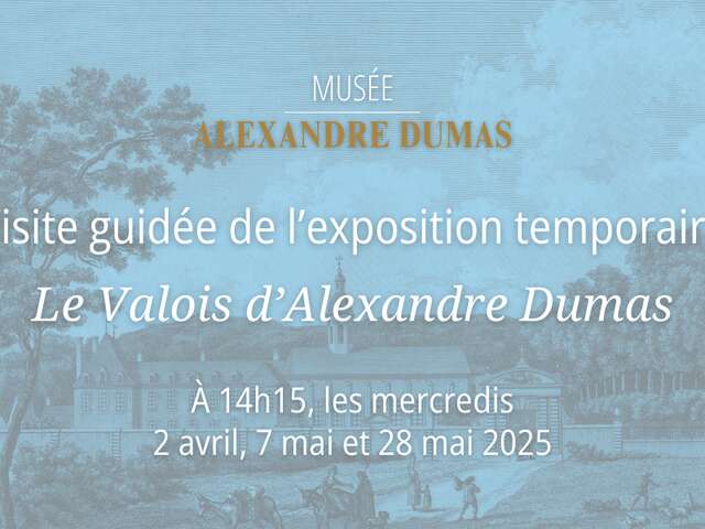 Visite guidée de l'exposition temporaire « Le Valois d'Alexandre Dumas »