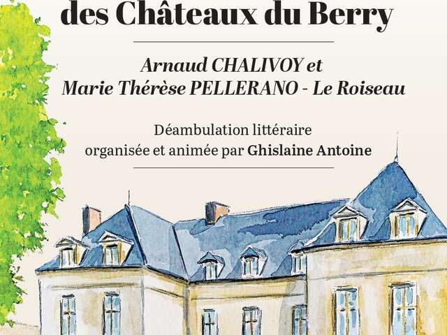 Mémoires des châteaux du Berry, déambulation littéraire