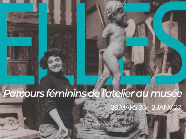 ELLES, Parcours Féminins de l'Atelier au Musée