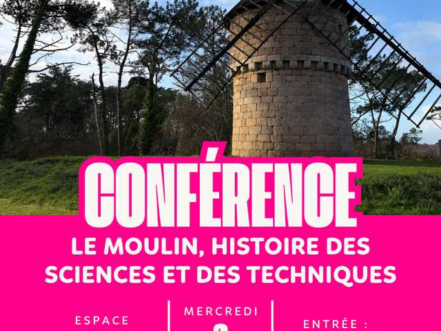 Conférence sur les moulins, histoire des sciences et des techniques
