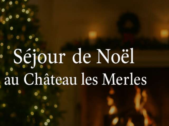 Château les Merles | Séjour de Noël