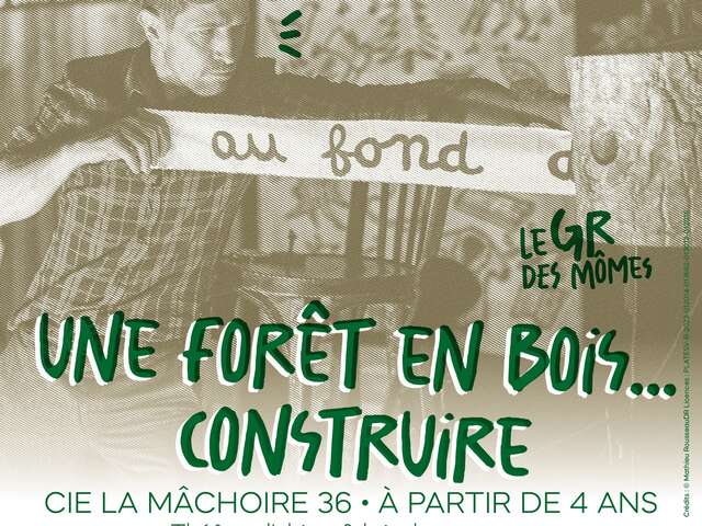 Atelier & spectacle : "Une forêt en bois ... Construire", cie La Mâchoire 36