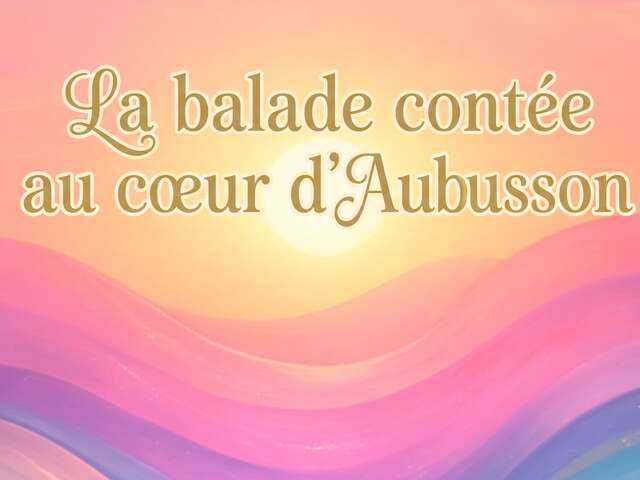 15 août - Inter Spinas Floret : La balade contée au cœur d’Aubusson