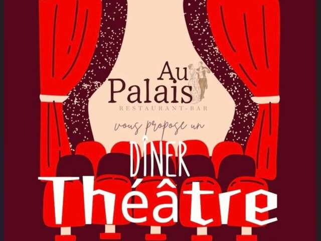 Dîner Théâtre | Au Palais
