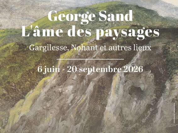 Exposition “George Sand, l’âme des paysage – Gargilesse, Nohant et autres lieux”