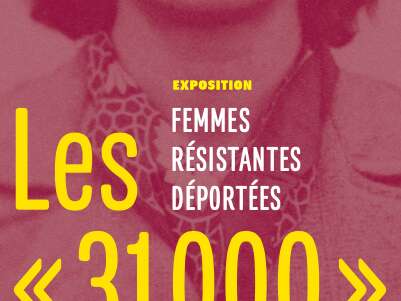 Exposition : « Les 31 000 » : un hommage aux résistantes déportées